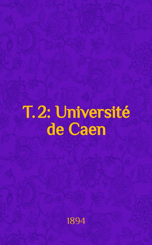 T. 2 : Université de Caen