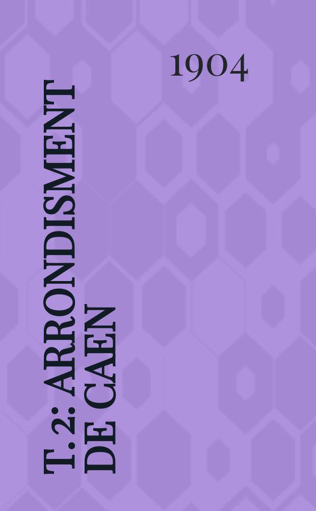 T. 2 : Arrondisment de Caen
