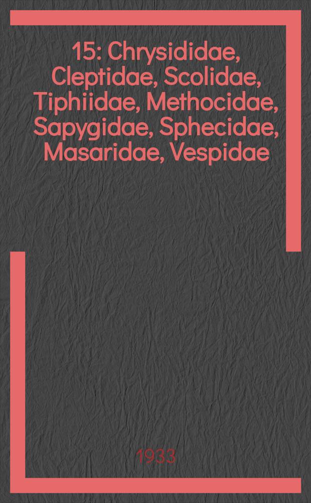 [15] : [Chrysididae, Cleptidae, Scolidae, Tiphiidae, Methocidae, Sapygidae, Sphecidae, Masaridae, Vespidae