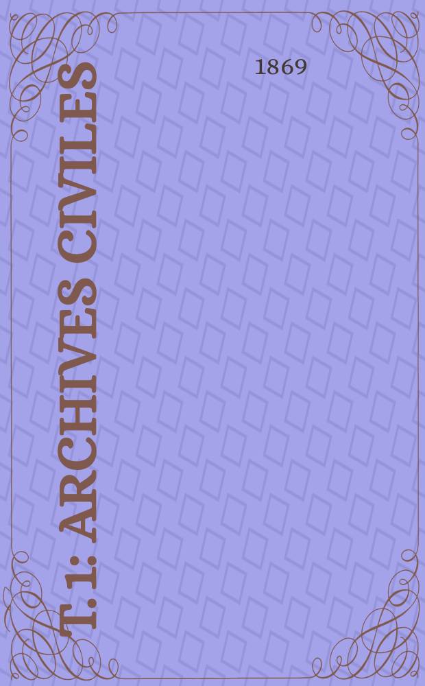 T. 1 : Archives civiles
