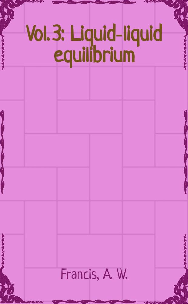Vol. 3 : Liquid-liquid equilibrium