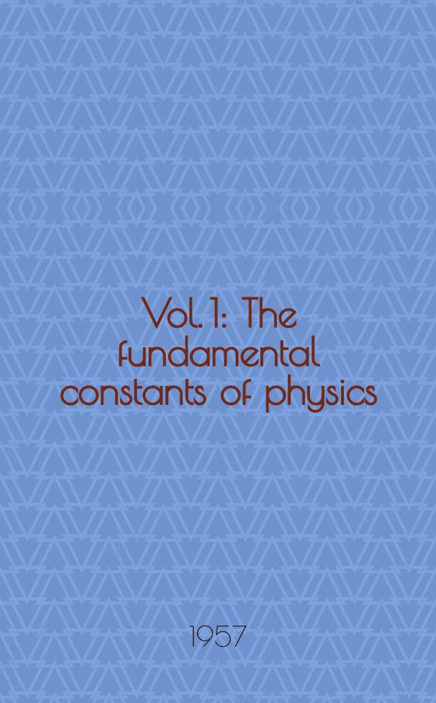 [Vol. 1] : The fundamental constants of physics