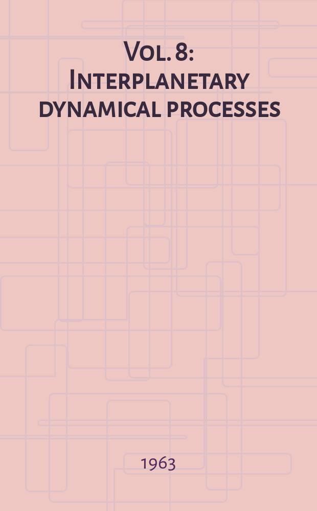 Vol. 8 : Interplanetary dynamical processes