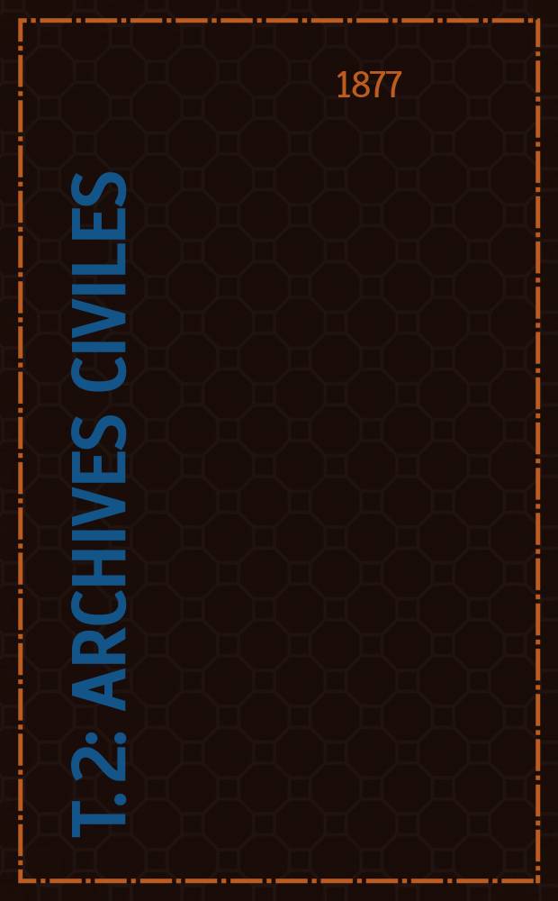 T. 2 : Archives civiles
