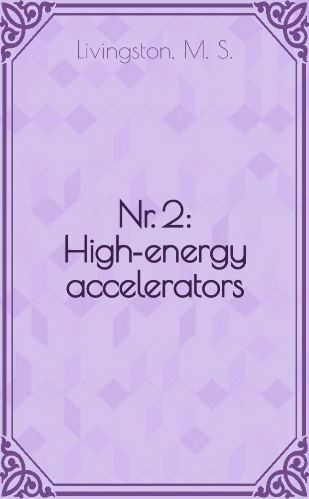 Nr. 2 : High-energy accelerators