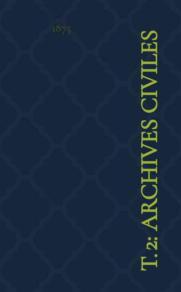 T. 2 : Archives civiles
