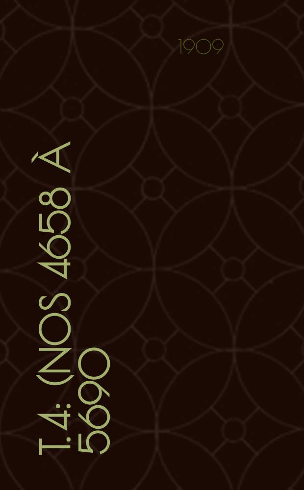 T. 4 : (Nos 4658 à 5690)