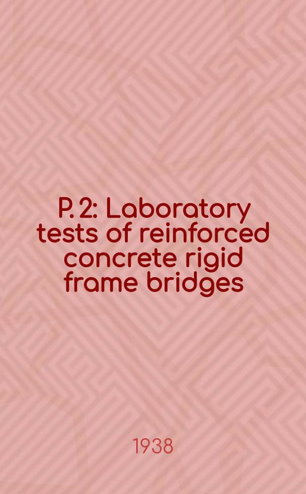 P. 2 : Laboratory tests of reinforced concrete rigid frame bridges