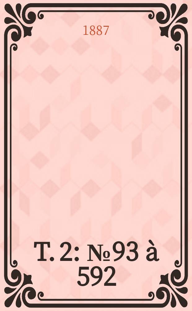 T. 2 : № 93 à 592
