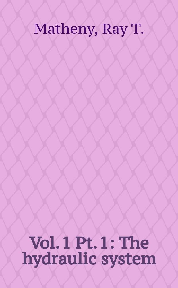 Vol. 1 Pt. 1 : The hydraulic system