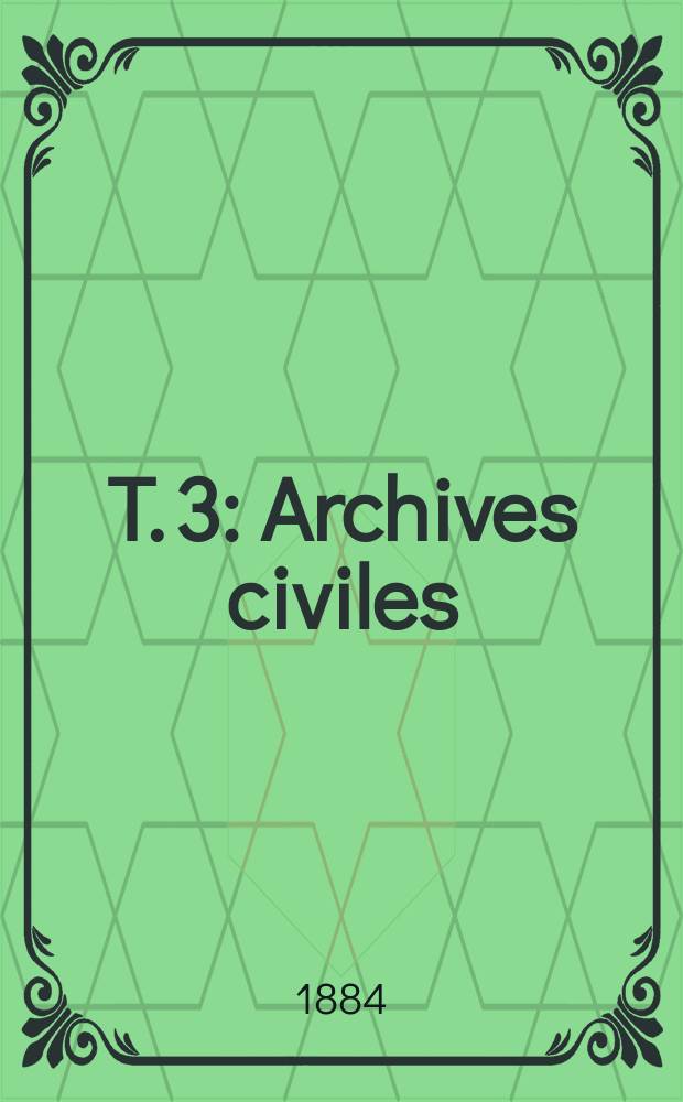 T. 3 : Archives civiles