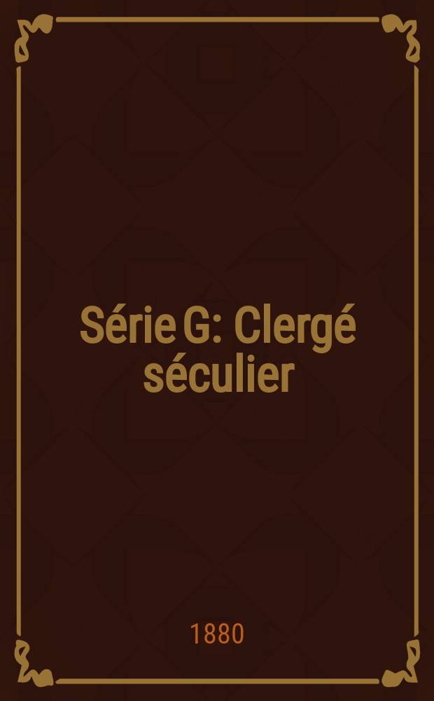 Série G : Clergé séculier