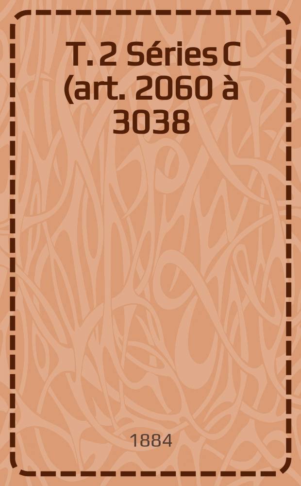 [T. 2] Séries C (art. 2060 à 3038). D, E, F.