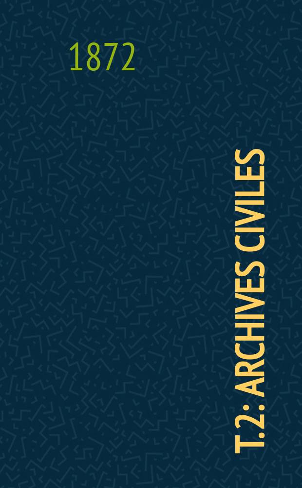 T. 2 : Archives civiles