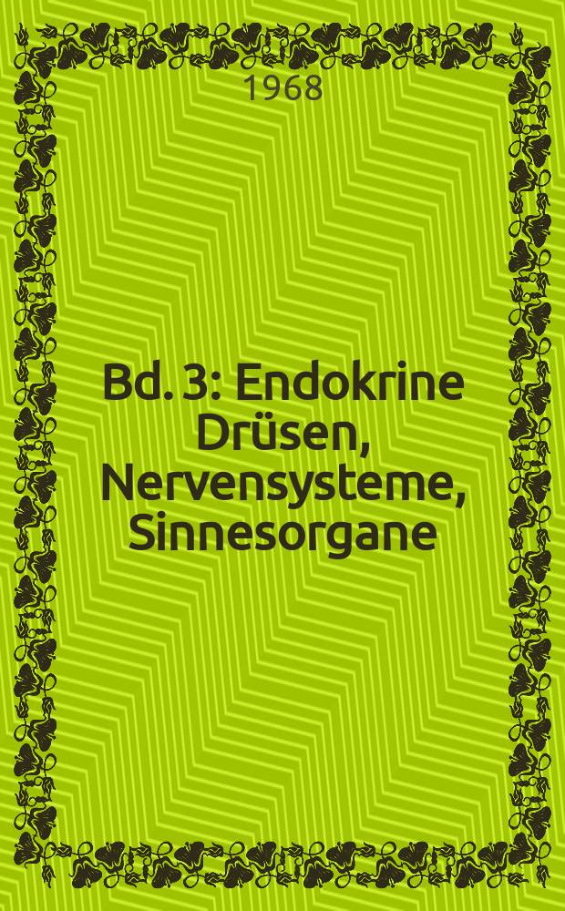 Bd. 3 : Endokrine Drüsen, Nervensysteme, Sinnesorgane