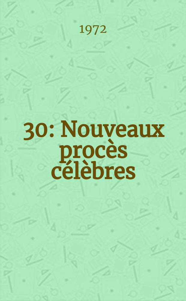 [30] : Nouveaux procès célèbres