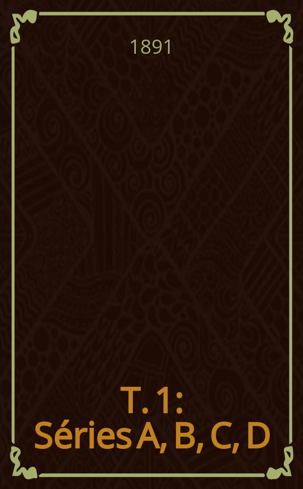 T. 1 : S&eacute;ries A, B, C, D