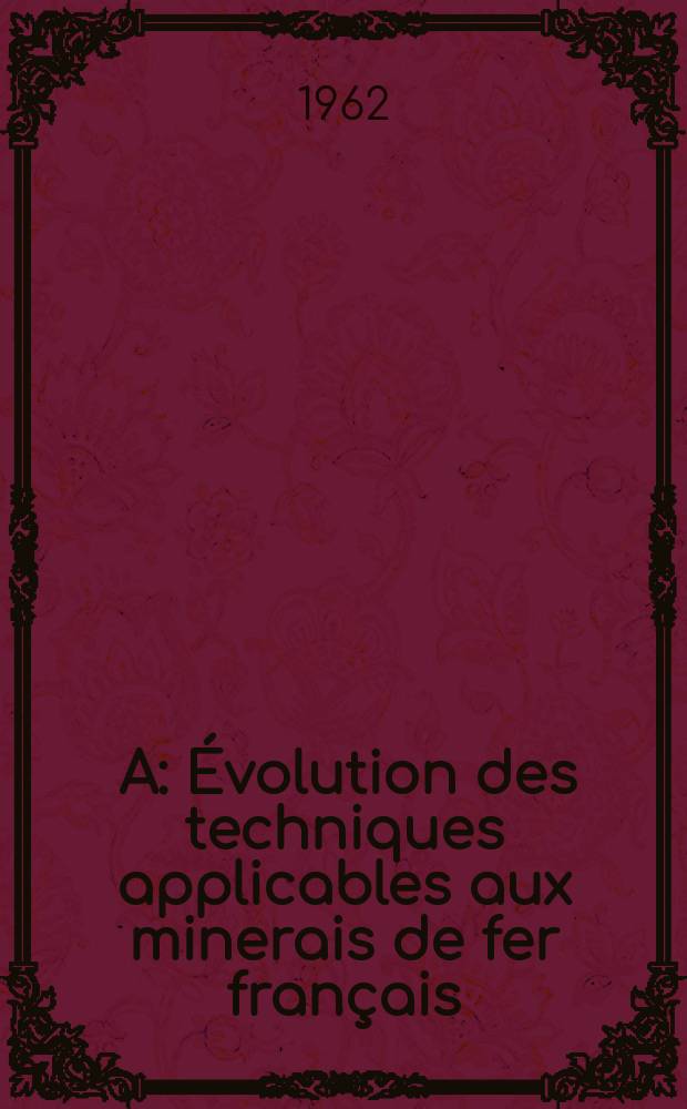 2. A : &Eacute;volution des techniques applicables aux minerais de fer fran&ccedil;ais
