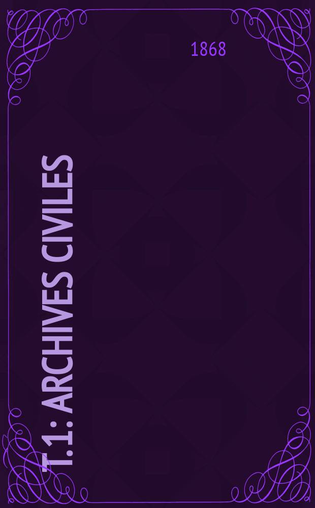 T. 1 : Archives civiles
