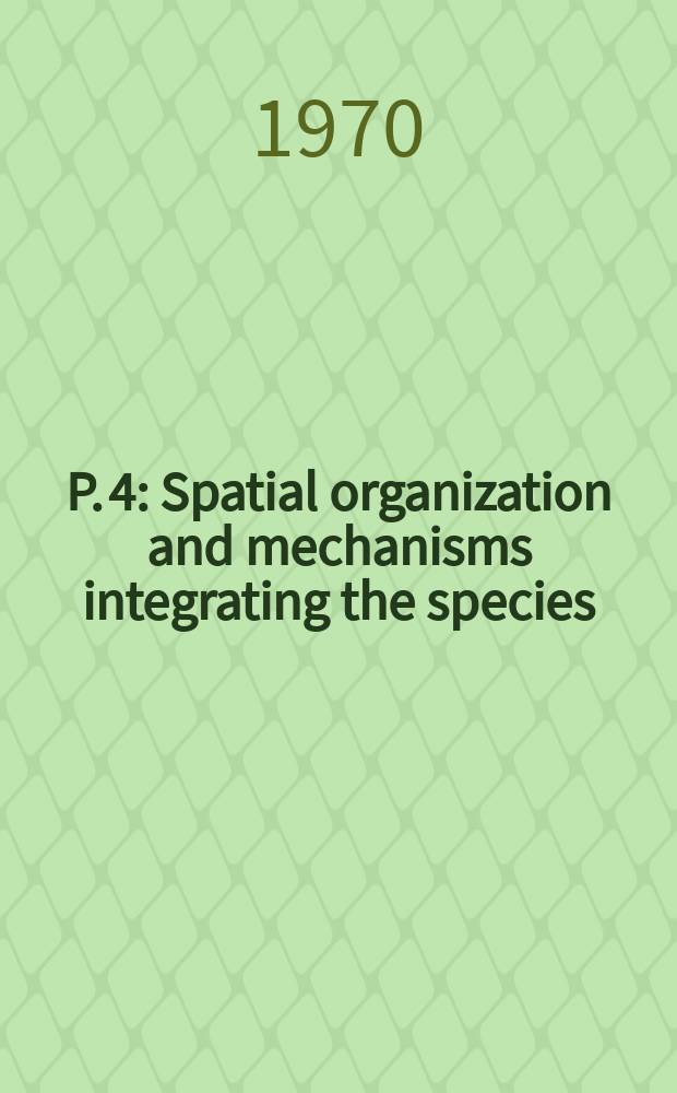 P. 4 : Spatial organization and mechanisms integrating the species