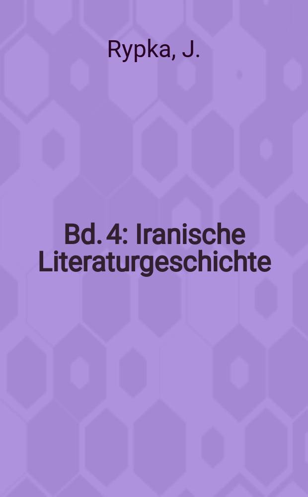 Bd. 4 : Iranische Literaturgeschichte