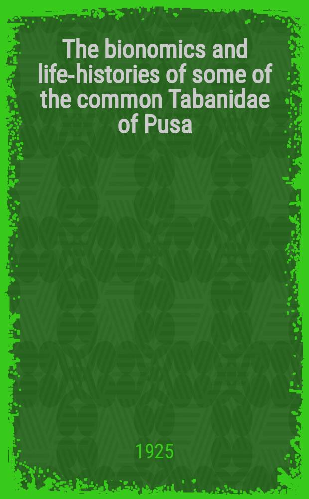 8 : The bionomics and life-histories of some of the common Tabanidae of Pusa