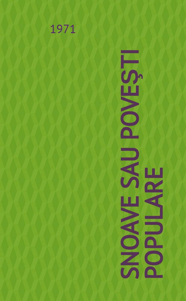 2 : Snoave sau poveşti populare ; Povestiri istorice ; Varia ; Manuscrise şi corespondenţă