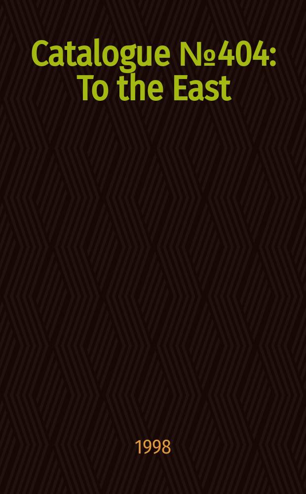 Catalogue № 404 : To the East