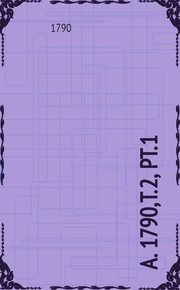 A. 1790, T. 2, Pt. 1