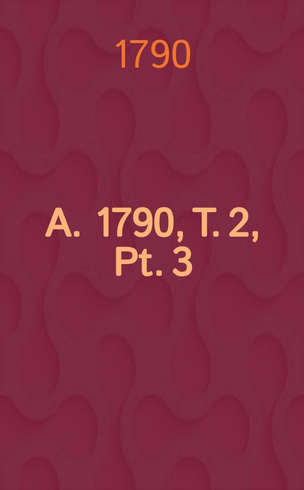 A. 1790, T. 2, Pt. 3