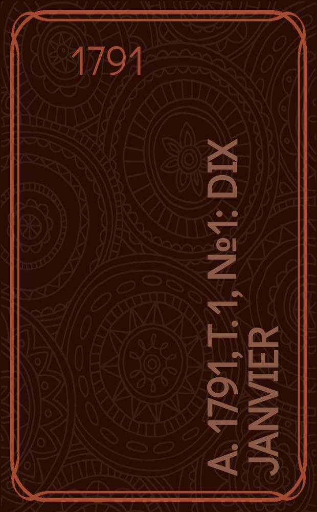 A. 1791, T. 1, [№ 1] : Dix janvier