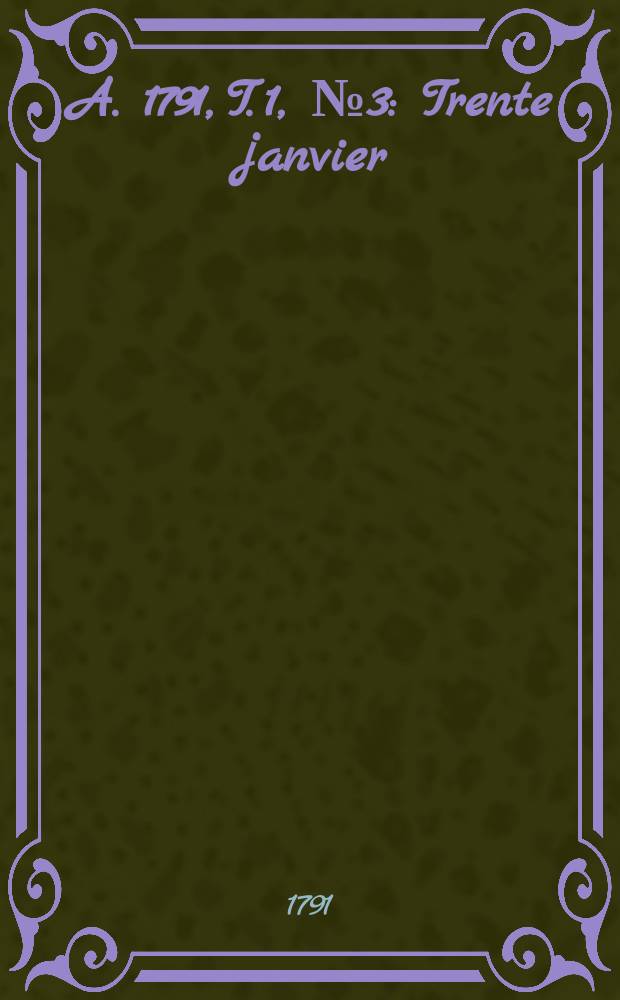 A. 1791, T. 1, [№ 3] : Trente janvier