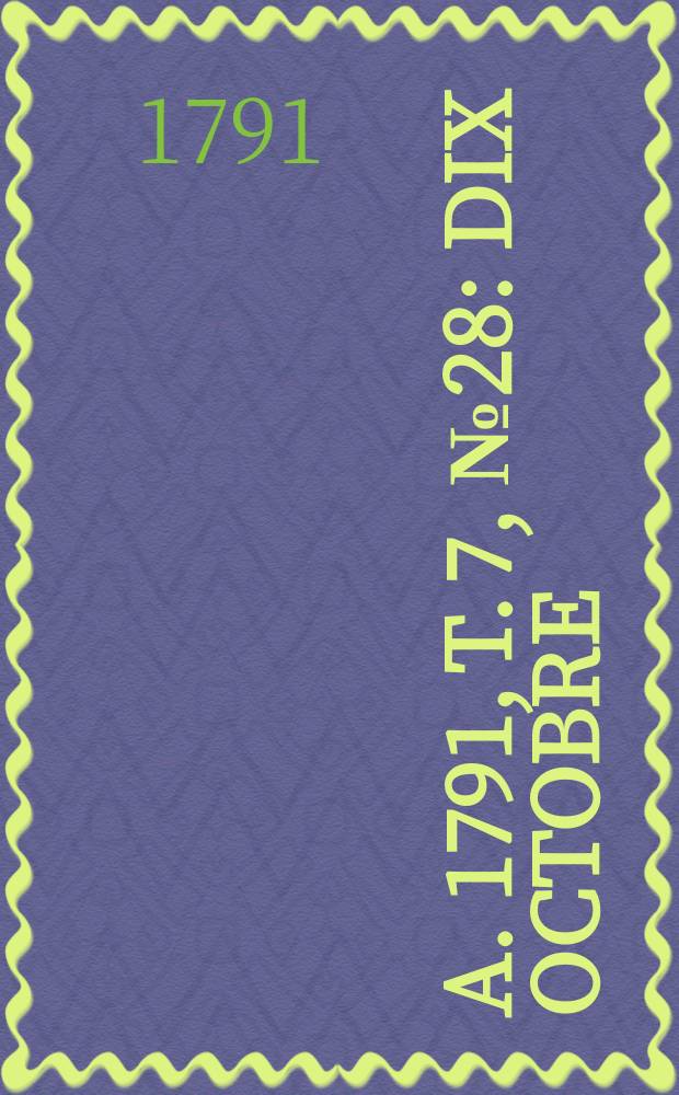 A. 1791, T. 7, № 28 : Dix octobre