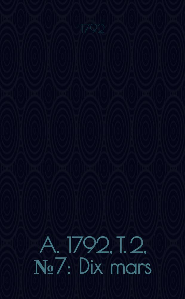 A. 1792, T. 2, № 7 : Dix mars