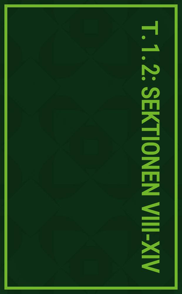 Т. 1. 2 : Sektionen VIII-XIV
