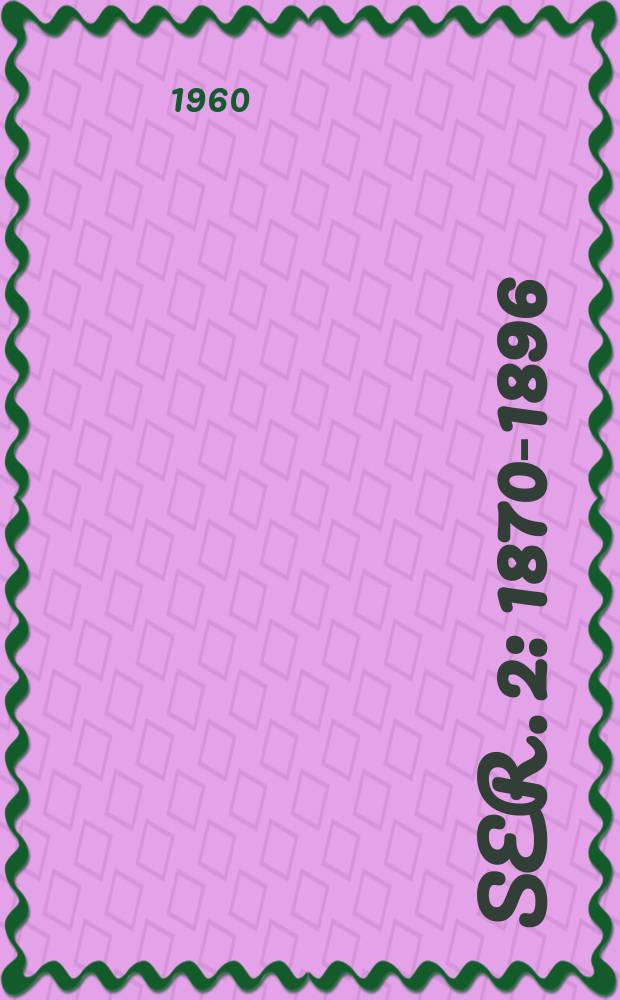 Ser. 2 : 1870-1896