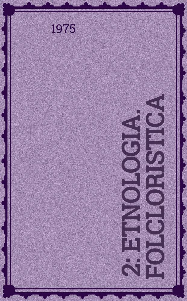 [2] : Etnologia. Folcloristica