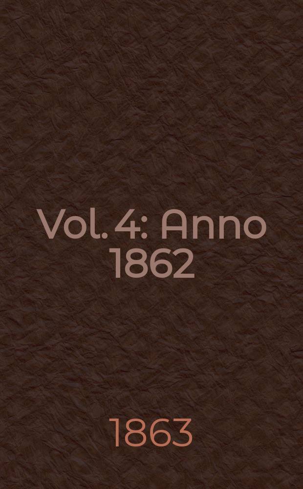 Vol. 4 : Anno 1862
