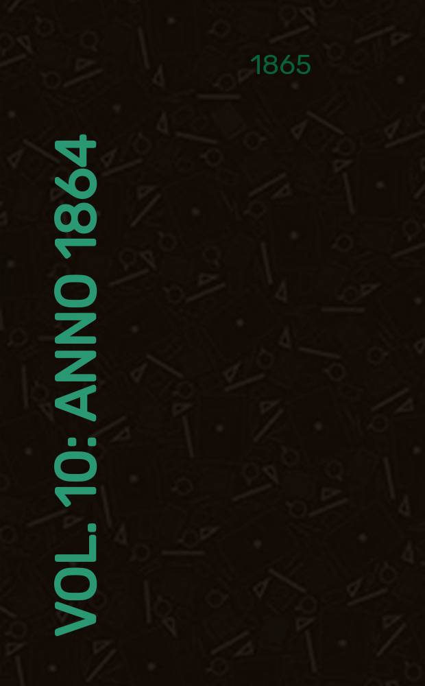 Vol. 10 : Anno 1864