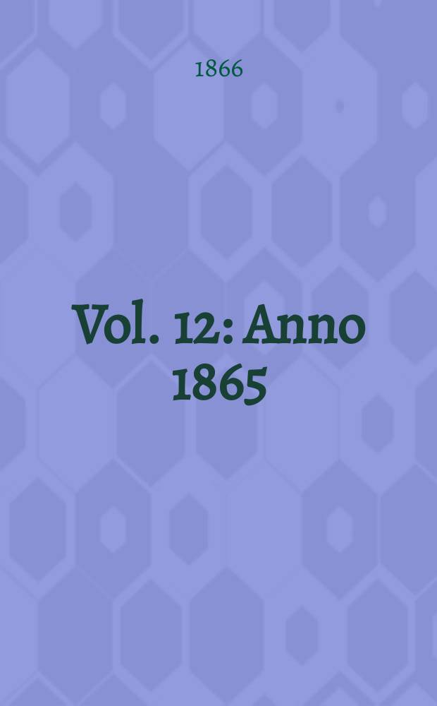 Vol. 12 : Anno 1865