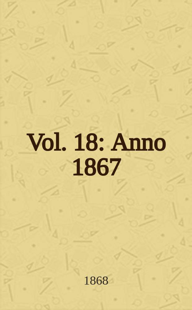 Vol. 18 : Anno 1867
