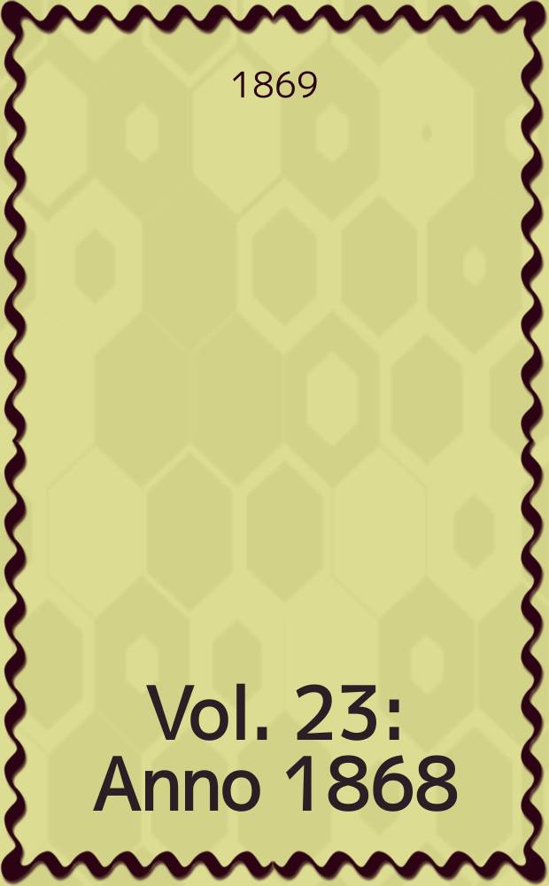 Vol. 23 : Anno 1868