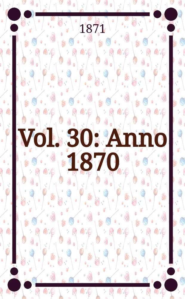Vol. 30 : Anno 1870
