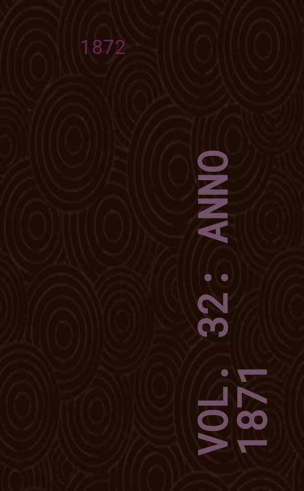Vol. 32 : Anno 1871