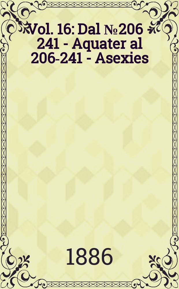 Vol. 16 : Dal № 206 - 241 - Aquater al 206-241 - Asexies