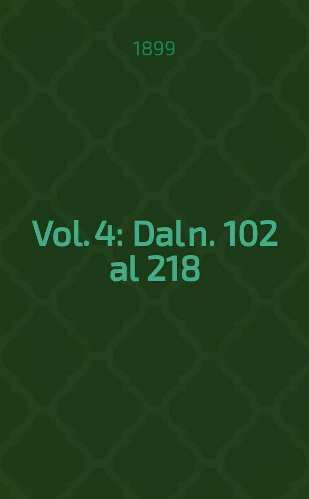 Vol. 4 : Dal n. 102 al 218