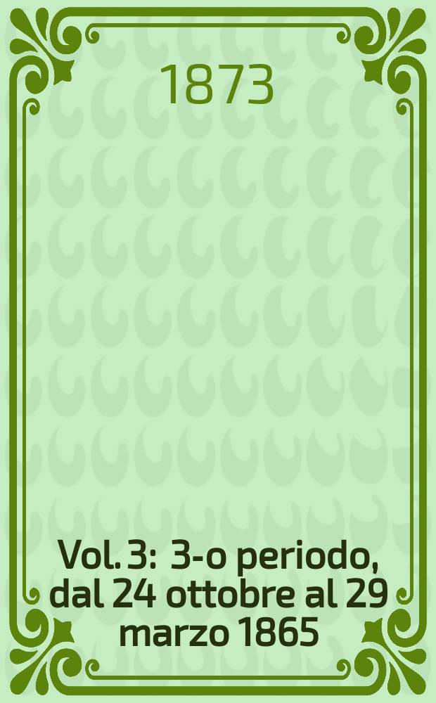 Vol. 3 : 3-o periodo, dal 24 ottobre al 29 marzo 1865