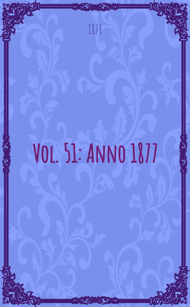 Vol. 51 : Anno 1877