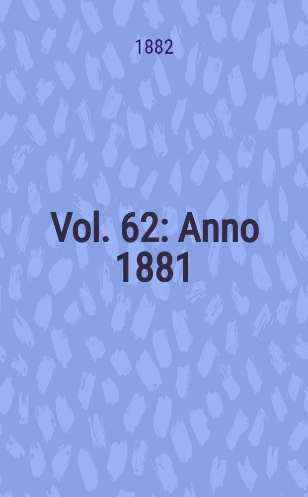 Vol. 62 : Anno 1881