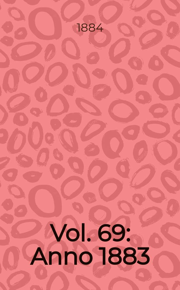 Vol. 69 : Anno 1883